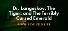 Cover Dr. Langeskov, The Tiger, and The Terribly Cursed Emerald: A Whirlwind Heist